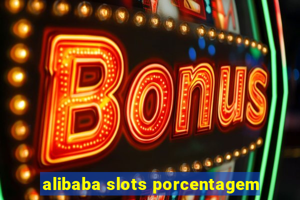 alibaba slots porcentagem