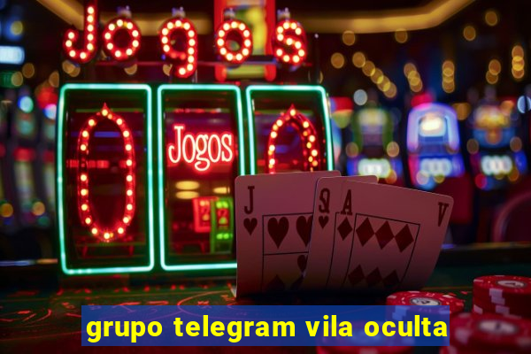 grupo telegram vila oculta