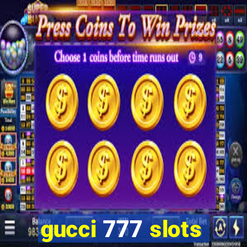 gucci 777 slots