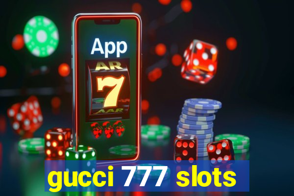 gucci 777 slots