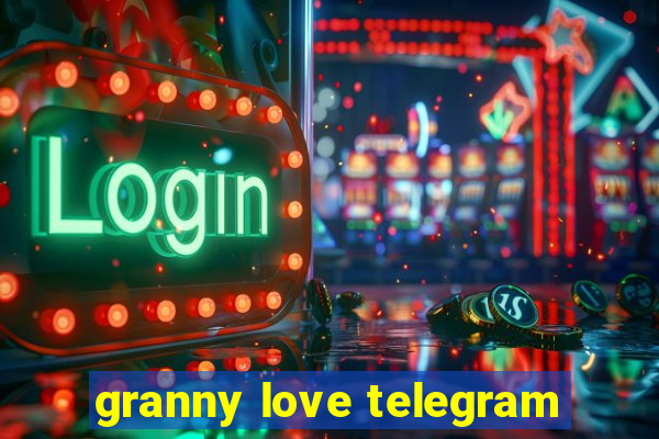 granny love telegram