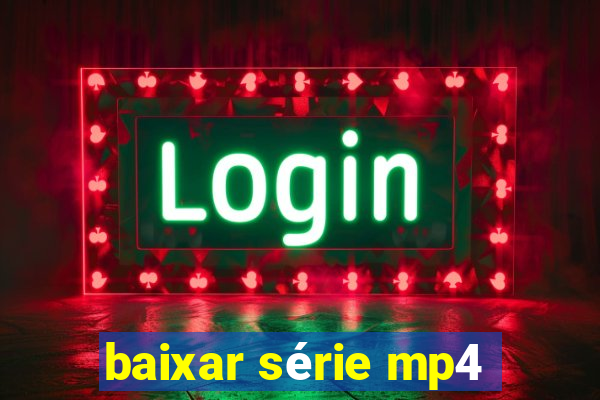 baixar série mp4