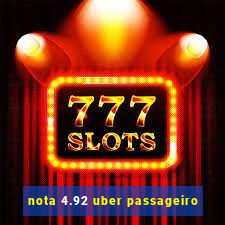 nota 4.92 uber passageiro