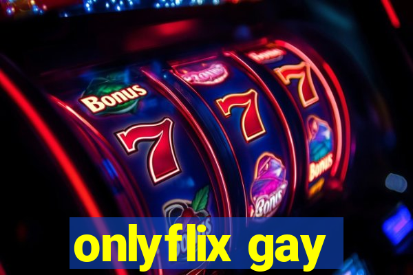 onlyflix gay