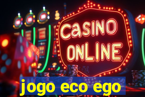 jogo eco ego