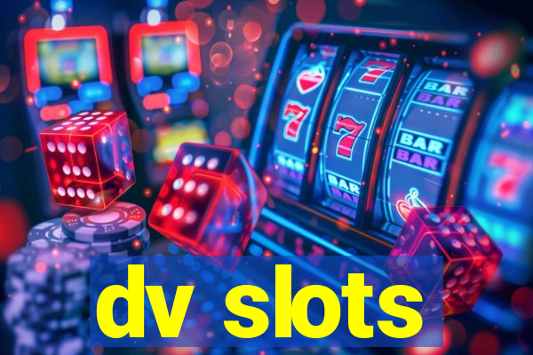 dv slots