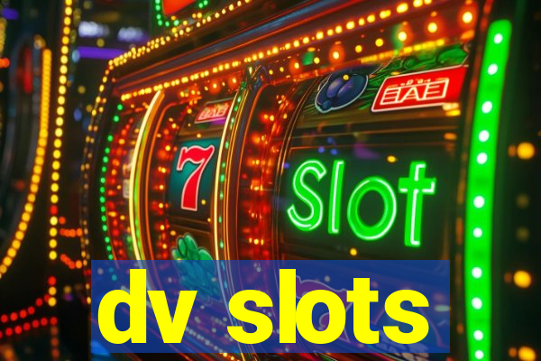 dv slots