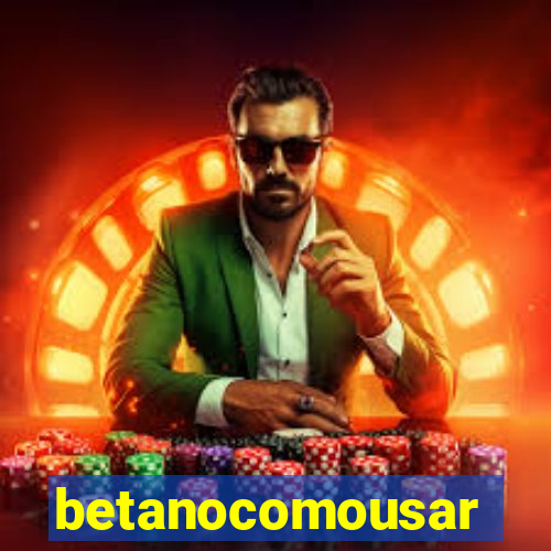 betanocomousar