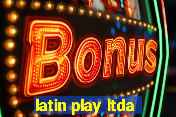 latin play ltda