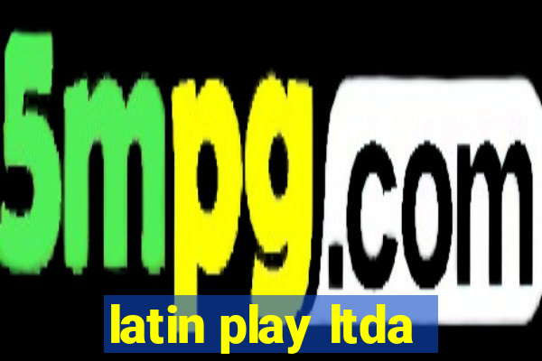 latin play ltda