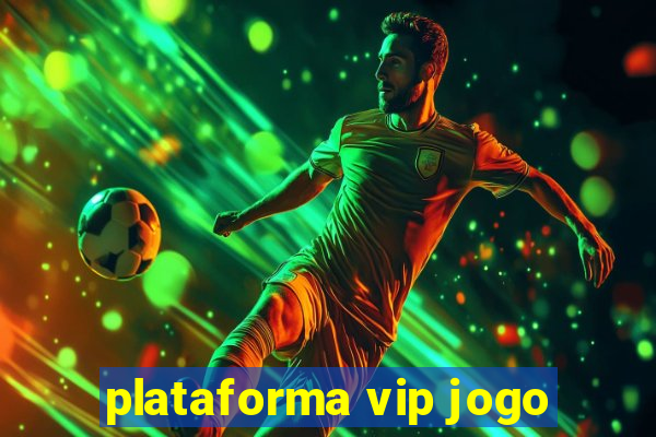 plataforma vip jogo