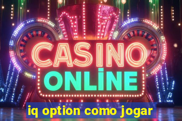 iq option como jogar