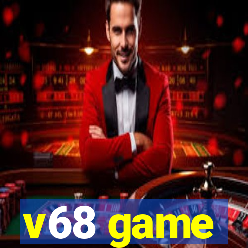 v68 game