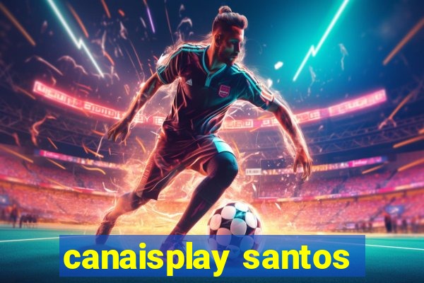 canaisplay santos