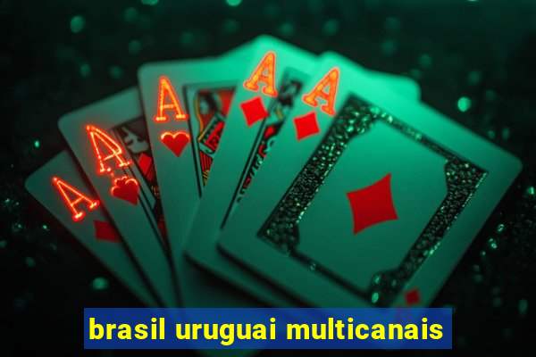 brasil uruguai multicanais