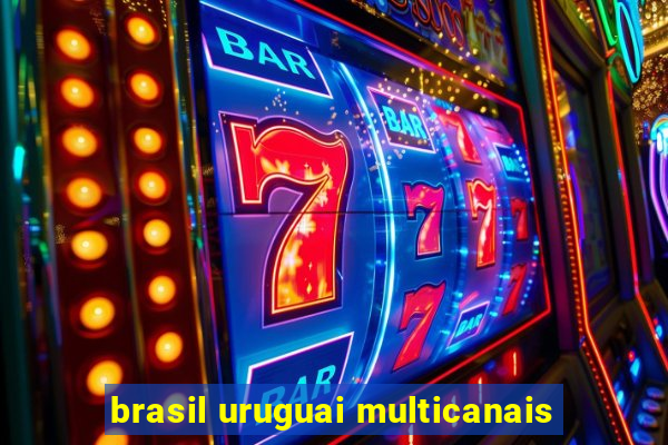 brasil uruguai multicanais