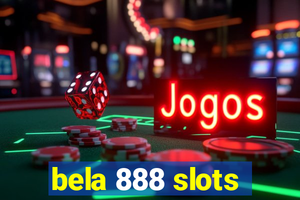 bela 888 slots