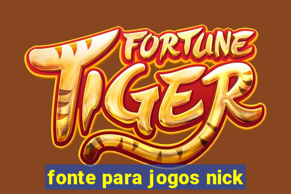 fonte para jogos nick