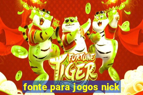 fonte para jogos nick