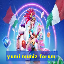 yumi muniz forum