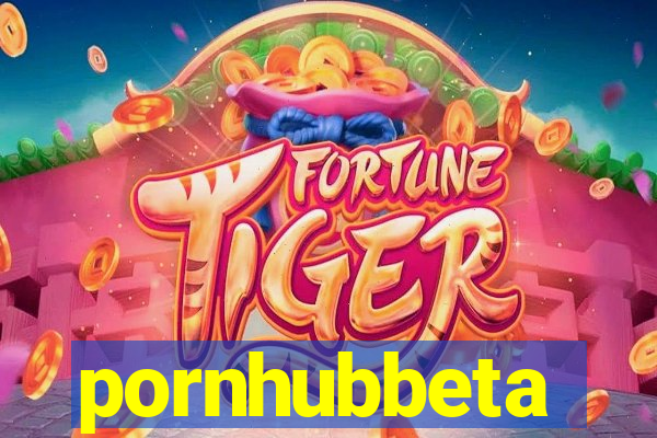 pornhubbeta