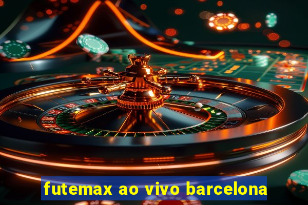 futemax ao vivo barcelona