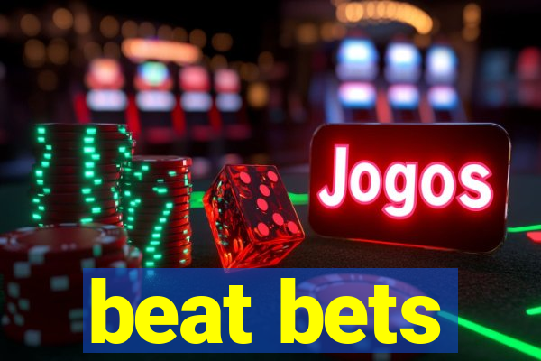 beat bets