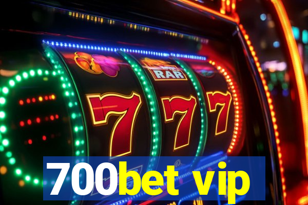 700bet vip