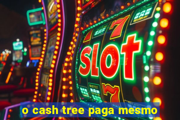 o cash tree paga mesmo