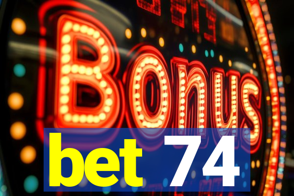 bet 74