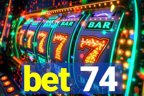 bet 74