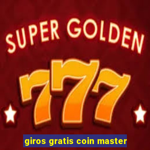 giros gratis coin master