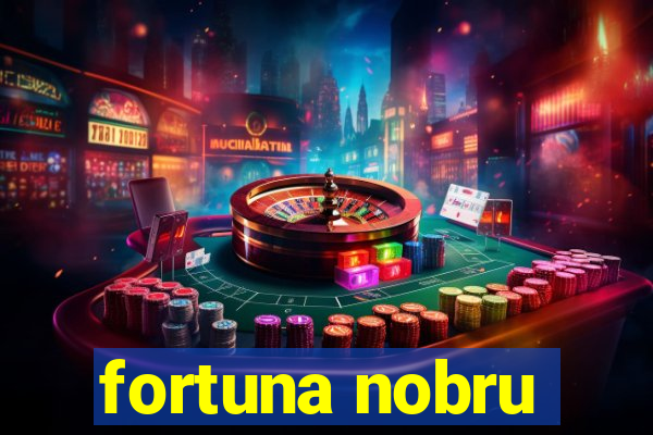 fortuna nobru