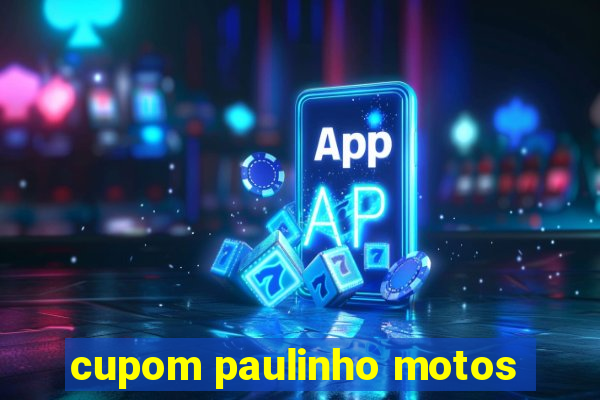 cupom paulinho motos