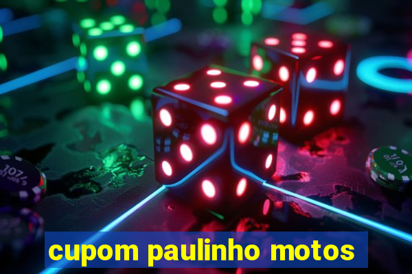 cupom paulinho motos