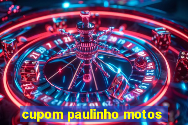 cupom paulinho motos