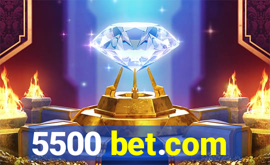 5500 bet.com