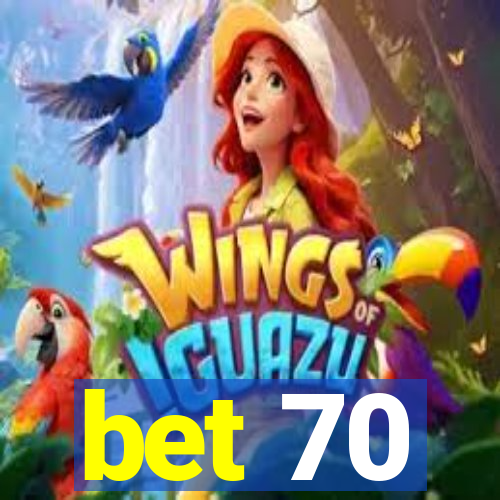 bet 70