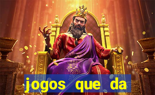 jogos que da dinheiro sem depositar