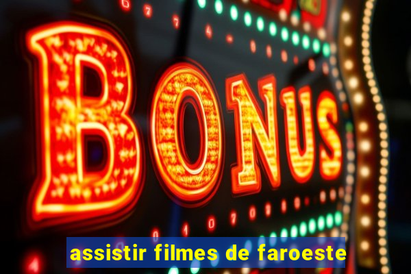 assistir filmes de faroeste