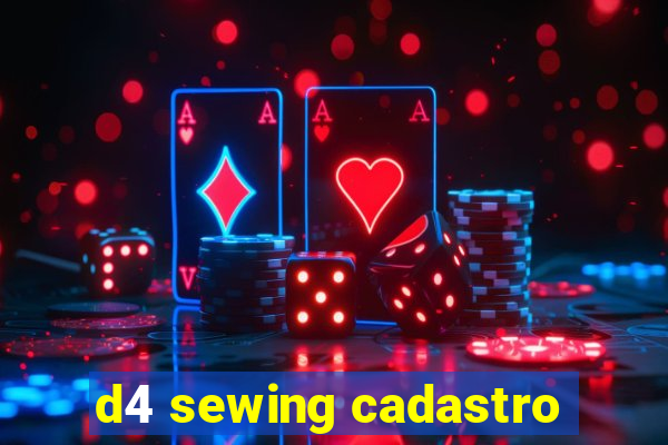 d4 sewing cadastro