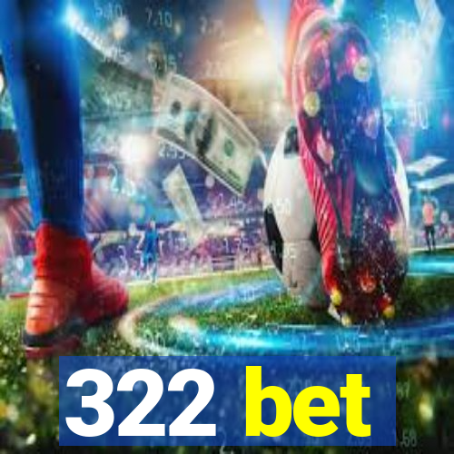 322 bet