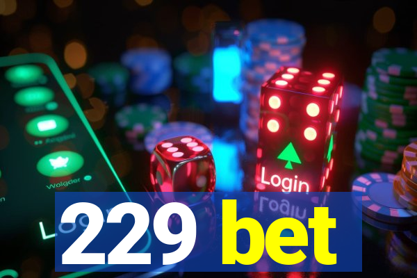 229 bet