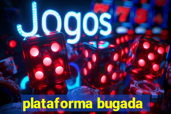 plataforma bugada