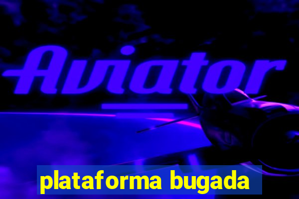 plataforma bugada