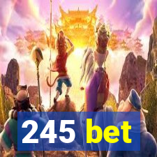 245 bet