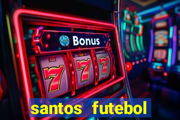 santos futebol clube peneiras