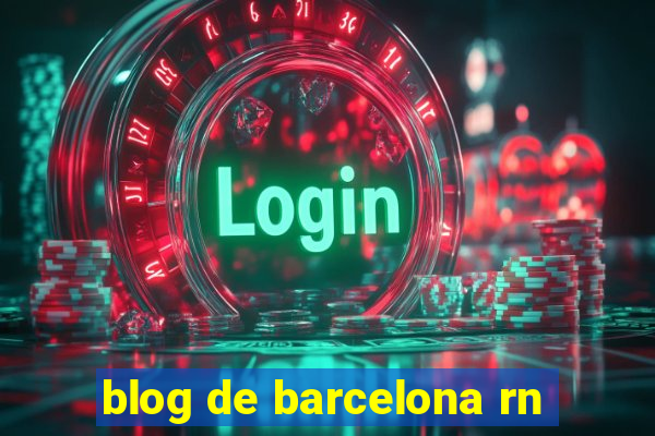 blog de barcelona rn