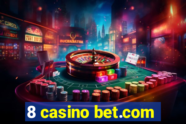 8 casino bet.com