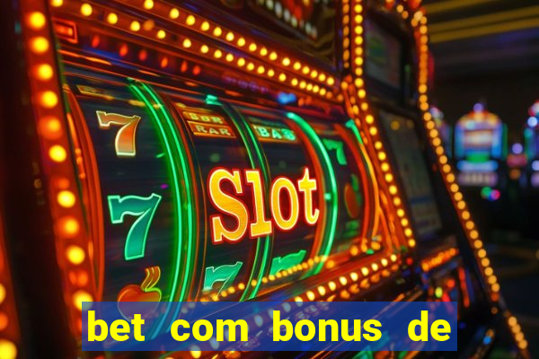 bet com bonus de cadastro sem deposito